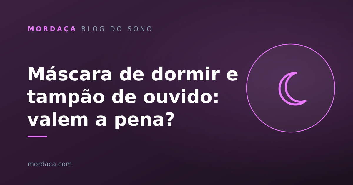 Capa: Máscara de dormir e tampão de ouvido: valem a pena?