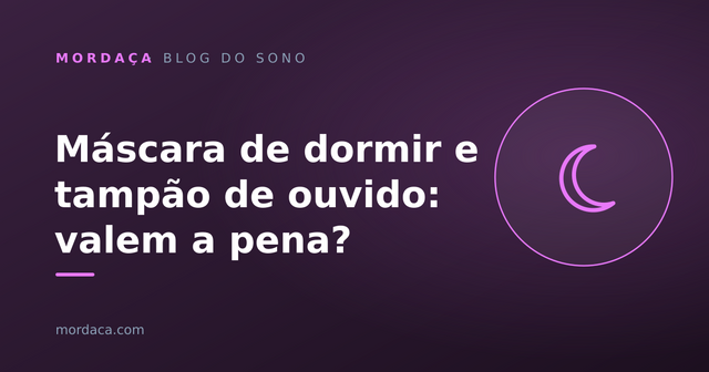 Capa: Máscara de dormir e tampão de ouvido: valem a pena?
