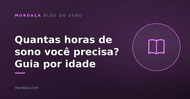 Capa: Quantas horas de sono você precisa? Guia por idade
