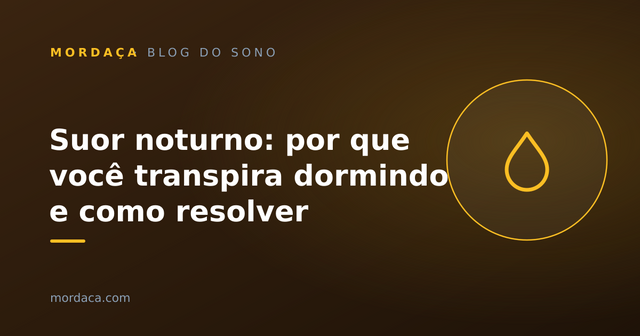 Capa: Suor noturno: por que você transpira dormindo e como resolver