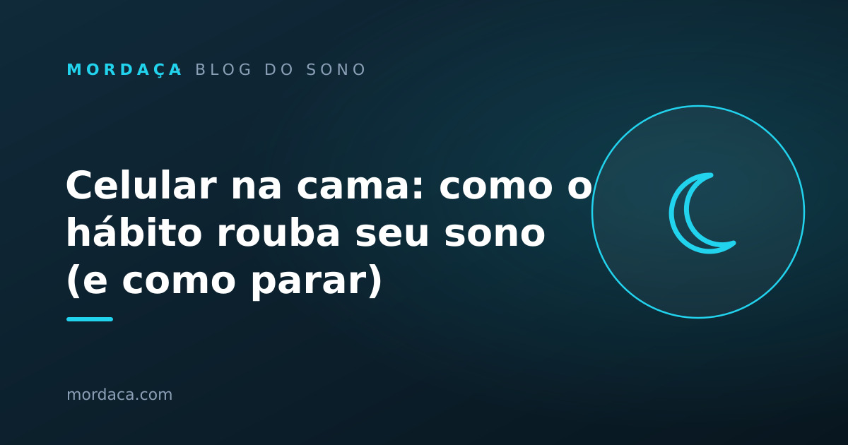 Capa: Celular na cama: como o hábito rouba seu sono (e como parar)