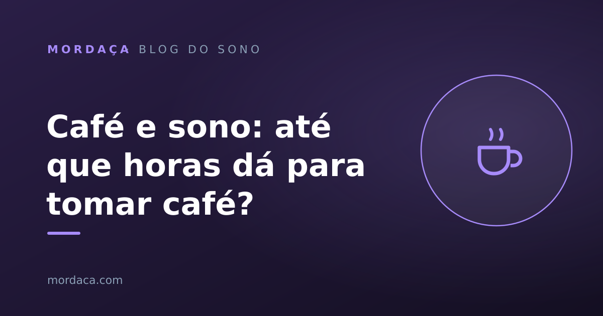 Capa: Café e sono: até que horas dá para tomar café?