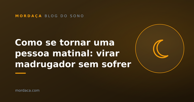 Capa: Como se tornar uma pessoa matinal: virar madrugador sem sofrer