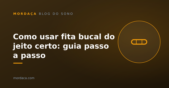 Capa: Como usar fita bucal do jeito certo: guia passo a passo