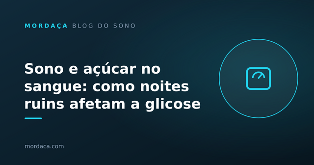 Capa: Sono e açúcar no sangue: como noites ruins afetam a glicose