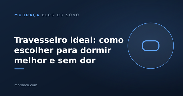 Capa: Travesseiro ideal: como escolher para dormir melhor e sem dor