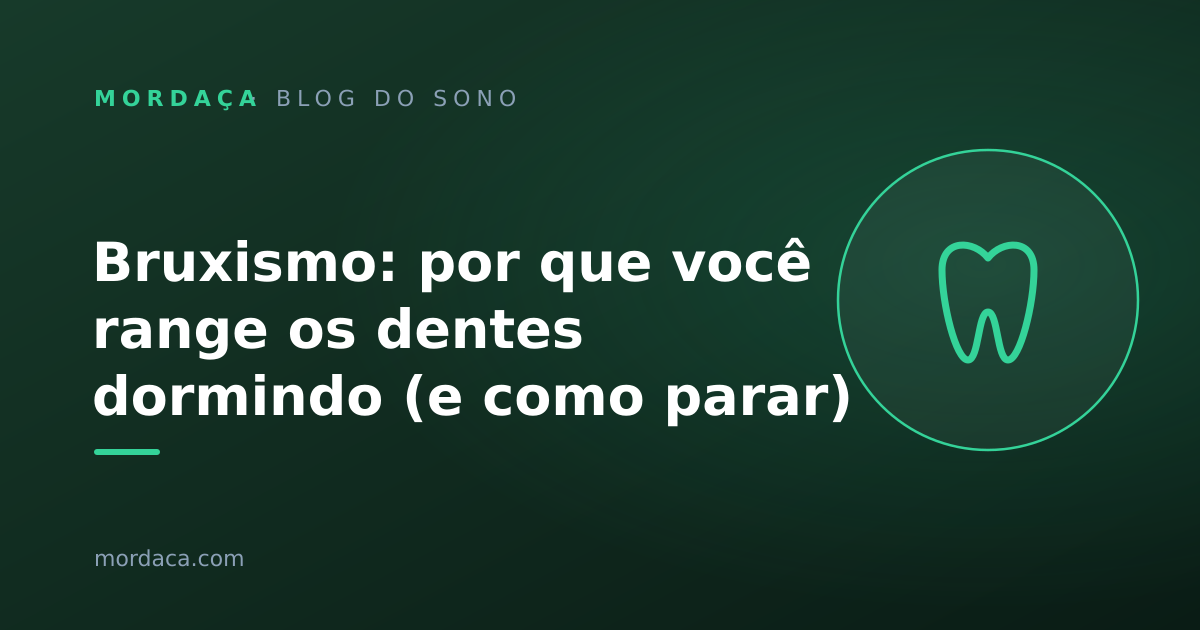 Capa: Bruxismo: por que você range os dentes dormindo (e como parar)