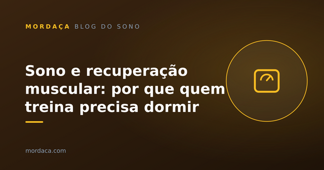 Capa: Sono e recuperação muscular: por que quem treina precisa dormir