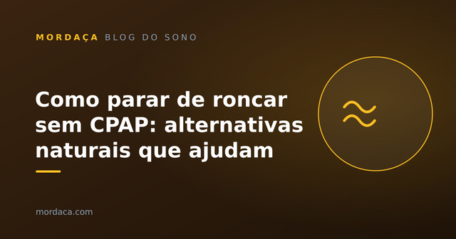 Capa: Como parar de roncar sem CPAP: alternativas naturais que ajudam