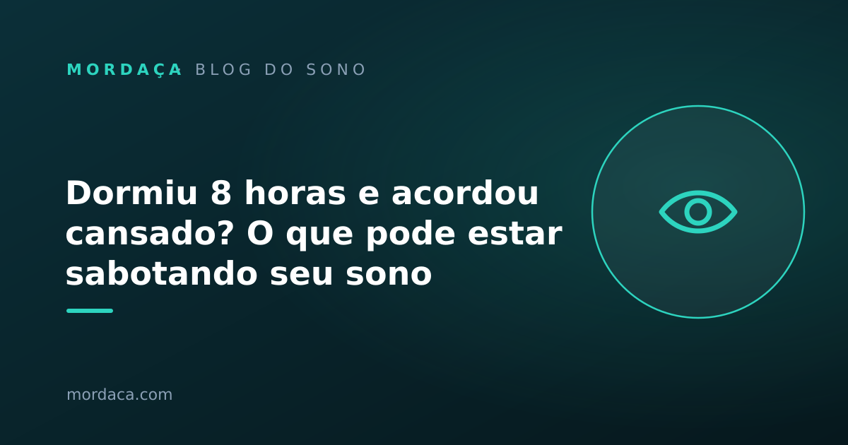 Capa: Dormiu 8 horas e acordou cansado? O que pode estar sabotando seu sono
