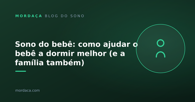 Capa: Sono do bebê: como ajudar o bebê a dormir melhor (e a família também)