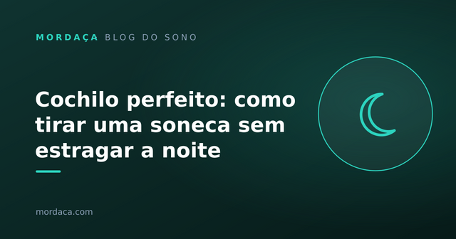 Capa: Cochilo perfeito: como tirar uma soneca sem estragar a noite