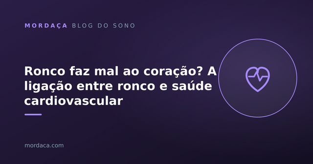 Capa: Ronco faz mal ao coração? A ligação entre ronco e saúde cardiovascular