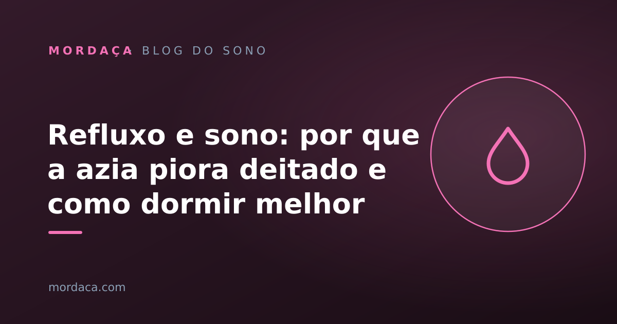 Capa: Refluxo e sono: por que a azia piora deitado e como dormir melhor