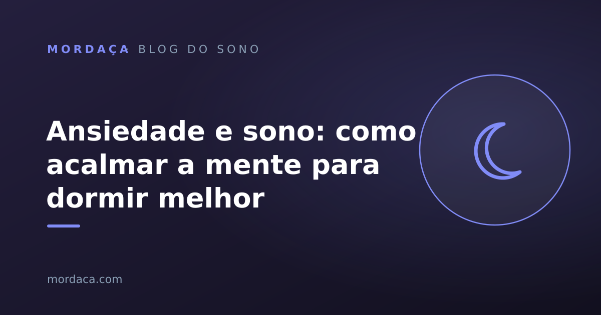 Capa: Ansiedade e sono: como acalmar a mente para dormir melhor